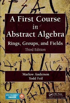 A First Course in Abstract Algebra: Rings, Groups, and Fields 3/e