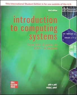 Introduction to Computing Systems: From Bits and Gates to C/C++ and Beyond 3/e