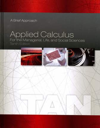 Applied Calculus for the  Managerial, Life, and Social  Sciences: A Brief Approach 10/e